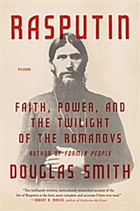 Rasputin: Faith, Power, and the Twilight of the Romanovs (Paperback)