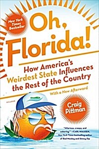 Oh, Florida!: How Americas Weirdest State Influences the Rest of the Country (Paperback)