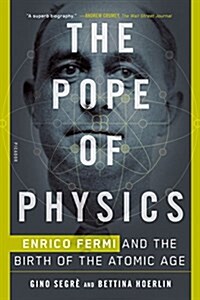 The Pope of Physics: Enrico Fermi and the Birth of the Atomic Age (Paperback)
