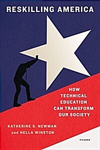 Reskilling America: How Technical Education Can Transform Our Society (Paperback)