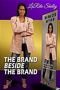 The Brand Beside the Brand: 10 Reasons to Step from Behind and Stand Beside the Brand! (Paperback)