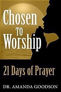 Chosen to Worship: 21 Days of Prayer (Paperback)