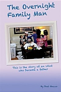 The Overnight Family Man (Paperback)