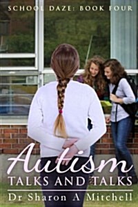 Autism Talks and Talks: Book 4 of the School Daze Series (Paperback)