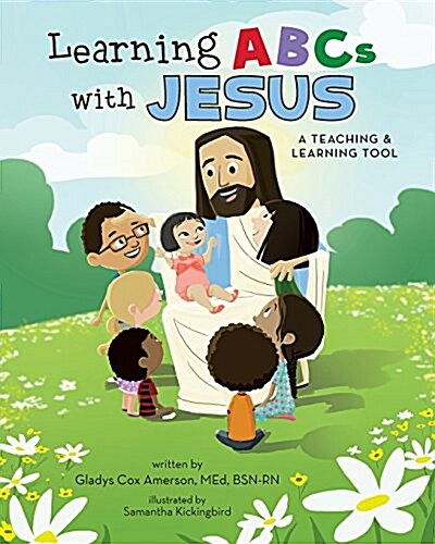 Learning ABCs with Jesus: A Teaching & Learning Tool (Paperback)