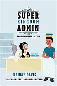 Super Kingdom Admin: 7 Components for Success (Paperback)