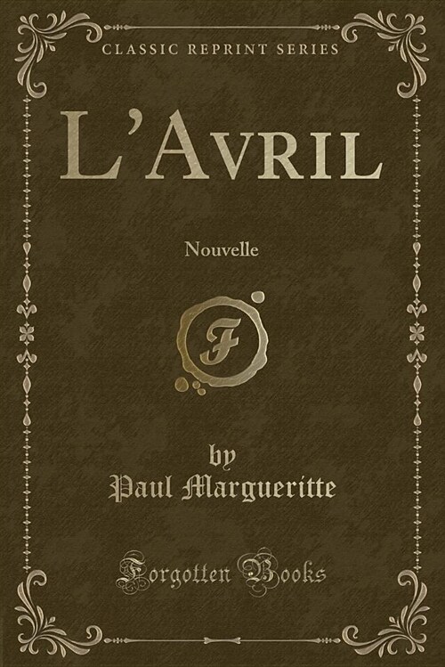 LAvril: Nouvelle (Classic Reprint) (Paperback)