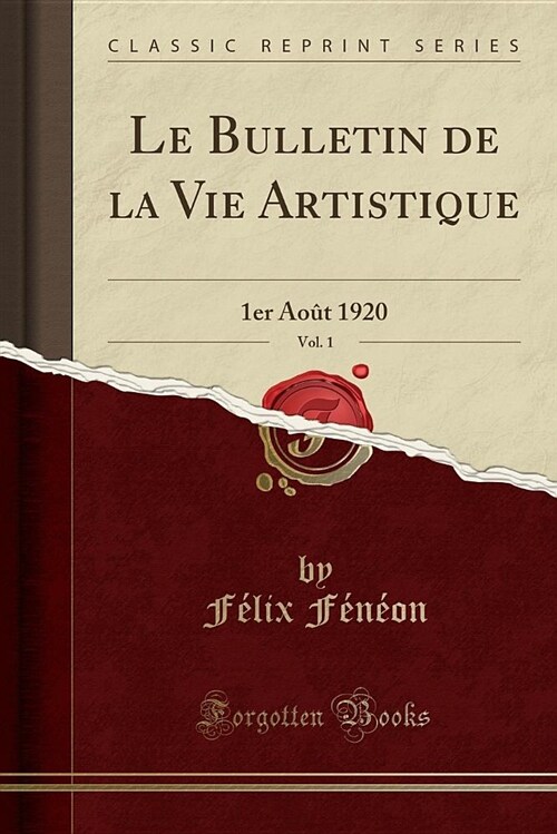Le Bulletin de La Vie Artistique, Vol. 1: 1er Aout 1920 (Classic Reprint) (Paperback)