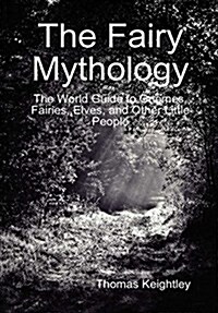 The Fairy Mythology (Hardcover)