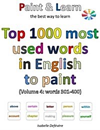 Top 1000 Most Used Words in English to Paint (Volume 4: Words 301-400) (Paperback)