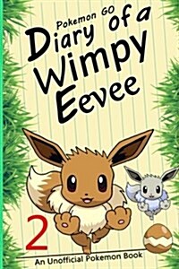 Pokemon Go: Diary of a Wimpy Eevee 2: A Road to Better Days(pokemon Book 2) (an Unofficial Pokemon Book) (Paperback)