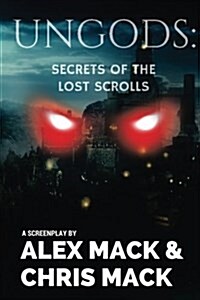 Ungods: Secrets of the Lost Scrolls (Paperback)