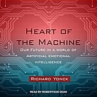 Heart of the Machine: Our Future in a World of Artificial Emotional Intelligence (MP3 CD)