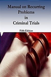 Manual on Recurring Problems in Criminal Trials (Paperback)