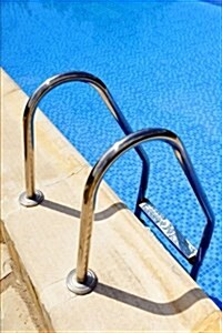 Stainless Steel Ladder in the Swimming Pool Journal: 150 Page Lined Notebook/Diary (Paperback)