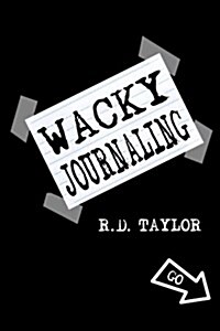 Wacky Journaling: An Irreverent Guide to What Ails You Journal to Write in (Paperback)