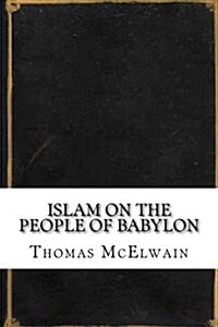 Islam on the People of Babylon (Paperback)