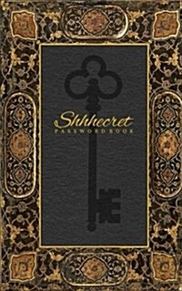 Shhhecret Password Book: Decorative Key Design 1, 120 Pages, 5 X 8, (Internet Address Logbook / Diary / Notebook) (Paperback)