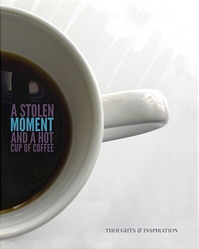 A Stolen Moment and a Hot Cup of Coffee: Writing Journal (Paperback)