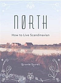 North : How to Live Scandinavian (Hardcover)