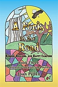 A Fork in the Road: Heroes, Healers and Happy Campers (Paperback)