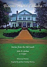 Blooms of Old Cahaba: Stories from the Old South (Hardcover)