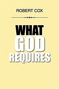 What God Requires (Paperback)