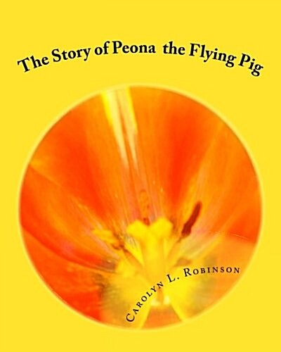The Story of Peona: The Flying Pig (Paperback)