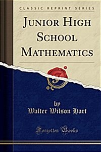 Junior High School Mathematics (Classic Reprint) (Paperback)