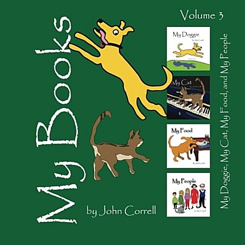 My Books Volume 3: My Doggie, My Cat, My Food, and My People (Paperback)