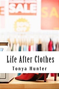 Life After Clothes: ..or Is There? (Paperback)