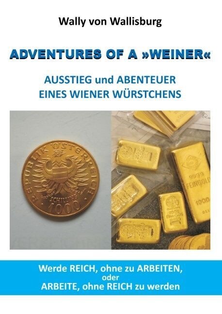 Adventures of a Weiner - Ausstieg Und Abenteuer Eines Wiener Wurstchens (Paperback)