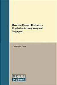 Over-The-Counter Derivatives Regulation in Hong Kong and Singapore (Paperback)