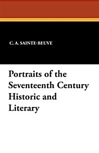 Portraits of the Seventeenth Century Historic and Literary (Paperback)