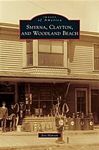 Smyrna, Clayton, and Woodland Beach (Hardcover)
