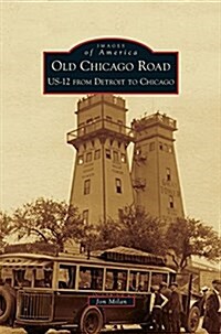 Old Chicago Road: Us-12 from Detroit to Chicago (Hardcover)