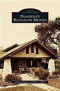 Pasadenas Bungalow Heaven (Hardcover)