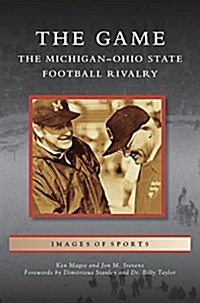 Game: The Michigan-Ohio State Football Rivalry (Hardcover)