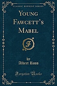 Young Fawcetts Mabel (Classic Reprint) (Paperback)