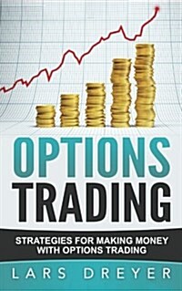 Options Trading: Strategies for Beginners Who Want to Make Money with Options Trading (Paperback)