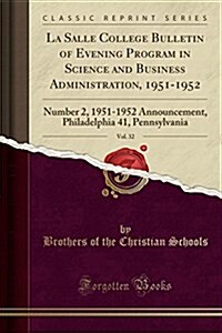 La Salle College Bulletin of Evening Program in Science and Business Administration, 1951-1952, Vol. 32: Number 2, 1951-1952 Announcement, Philadelphi (Paperback)