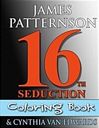 16th Seduction Coloring Book (Womens Murder Club Companion): The Adult Coloring Book Companion to the 16th Seduction! (Paperback)