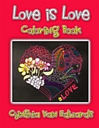 Love Is Love Coloring Book: The Best Selling Adult Coloring Book on Love (Love, Series, the Gift) (Paperback)