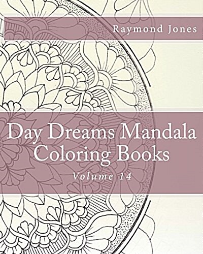 Day Dreams Mandala Coloring Books: Volume 14 (Paperback)