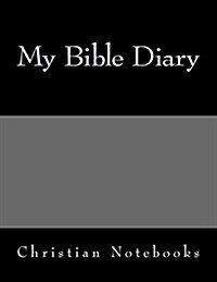 My Bible Diary: 108 Lined Pages, 6x9 (Paperback)