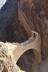 Shahara Bridge from 17th Century in Yemen Journal: 150 Page Lined Notebook/Diary (Paperback)