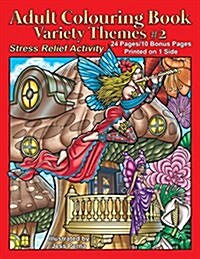 Adult Colouring Book Variety Themes #2: Stress Relief Activity (Paperback)