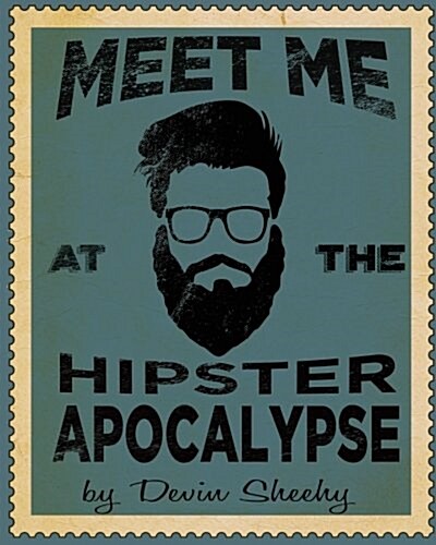 Meet Me at the Hipster Apocalypse (Paperback)