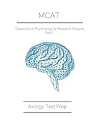 MCAT Questions in Psychology & Research Analysis Part I: Axilogy MCAT Prep (Paperback)