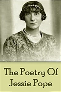 The Poetry of Jessie Pope (Paperback)